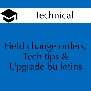 Field change orders, Tech tips & Upgrade bulletins